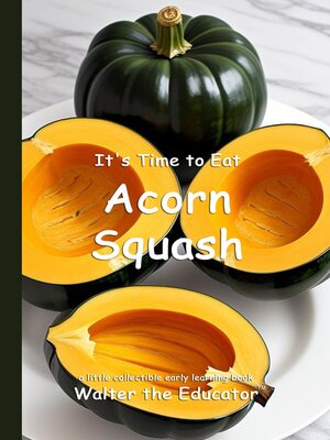 cover image of It's Time to Eat Acorn Squash